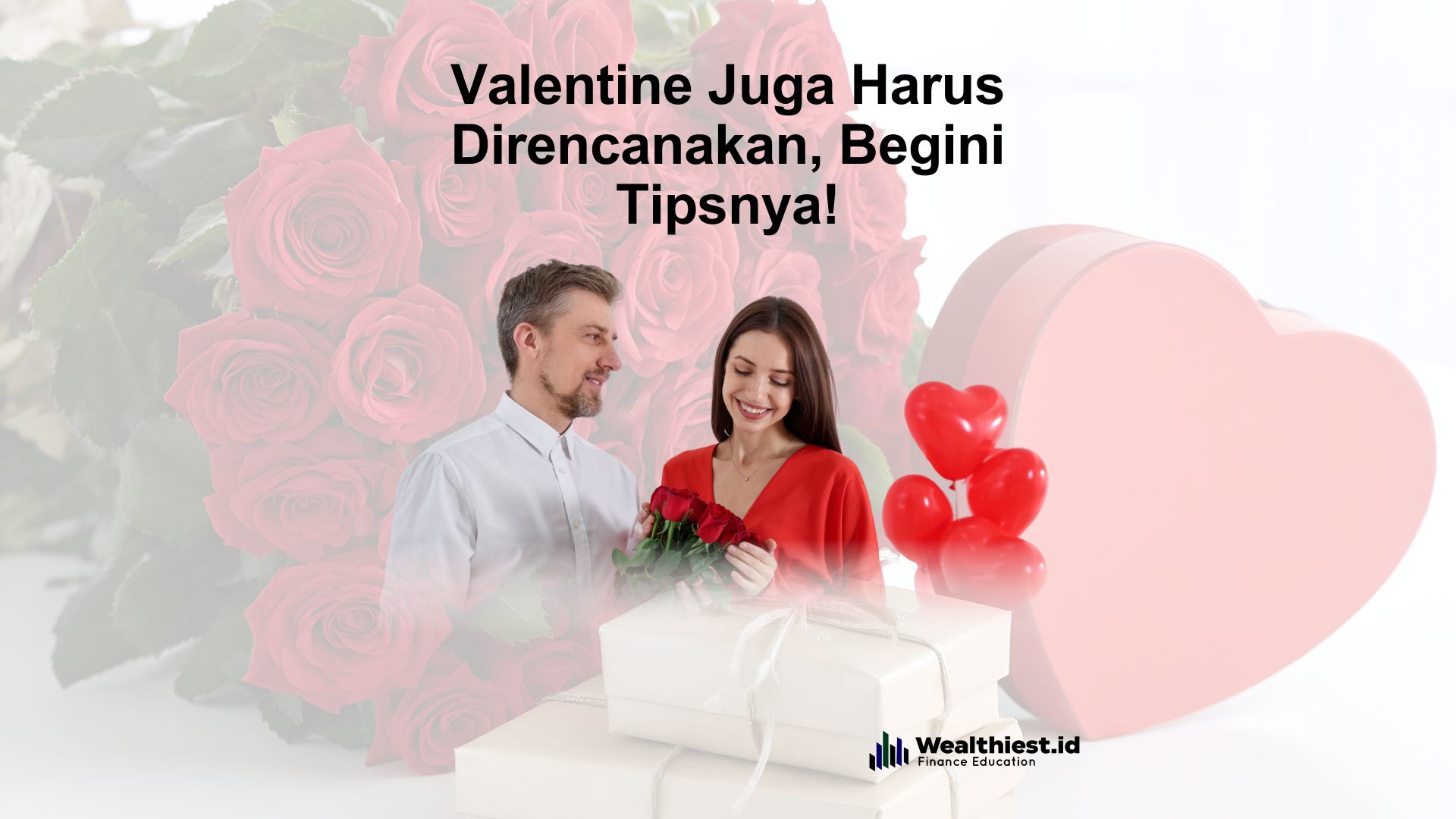 Valentine Juga Harus Direncanakan, Begini Tipsnya!